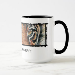 You're a tiger, Mug
