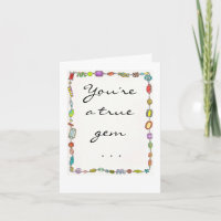 You're a true gem . . .