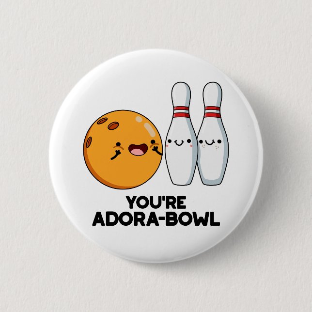You're Adora-Bowl Funny Bowling Pun  2 Inch Round Button (Front)