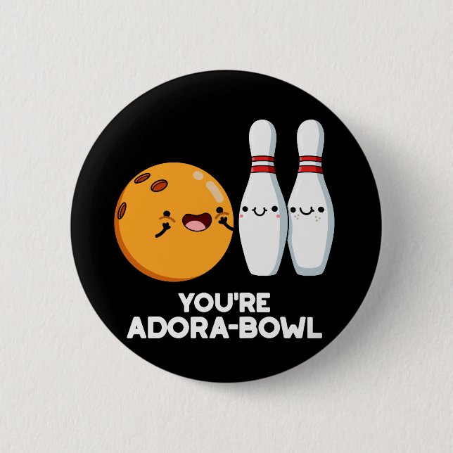 You're Adora-Bowl Funny Bowling Pun Dark BG 2 Inch Round Button (Front)