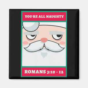 Youre All Naughty Romans 3 10 12 Christmas  Magnet