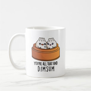 You're All That And Dimsum Funny Food Pun  Coffee Mug