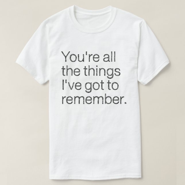 You're all the things I've got to remember 80s Lt T-Shirt (Design Front)