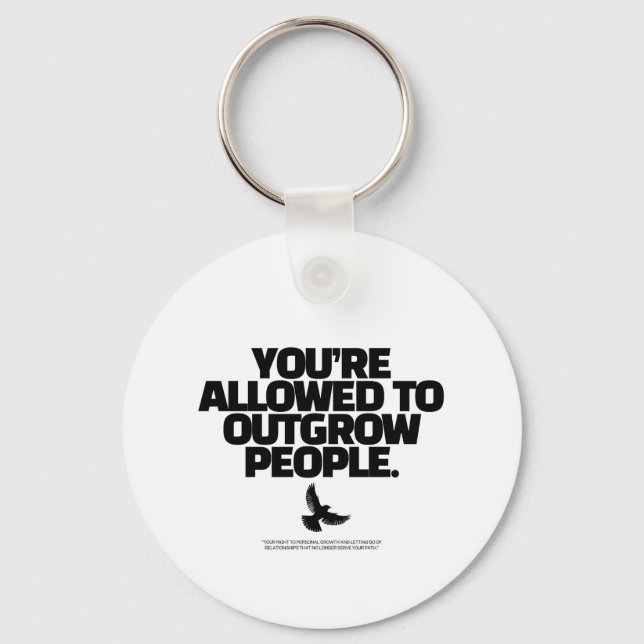 You're Allowed To Outgrow People - Freedom Design Keychain (Front)