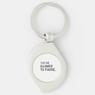 "You're Allowed to Pause." Keychain