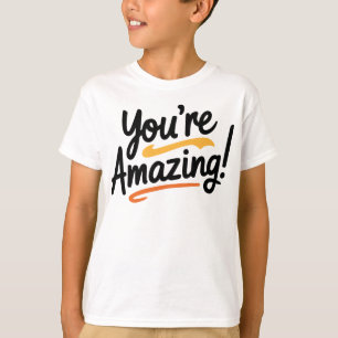 You're Amazing! T-Shirt