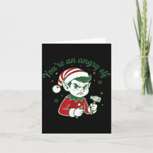 Youre An Angry Elf Funny Christmas Quote Humor Card
