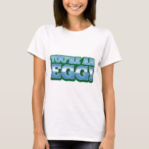 You're an EGG! an awesome kiwi saying T-Shirt