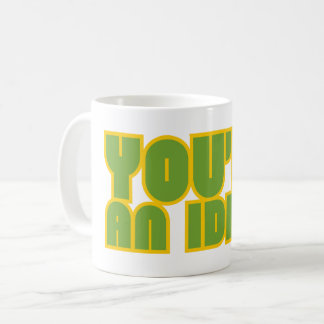 YOU'RE AN IDIOT funny sarcastic  Coffee Mug