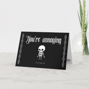 You're annoying, never leave me- Goth Valentine's Thank You Card