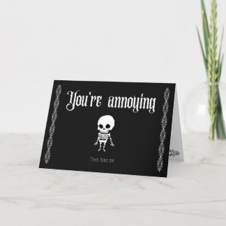 You're annoying, never leave me- Goth Valentine's Thank You Card