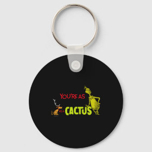 Youre As Cuddly As A Cactus Quote  Keychain
