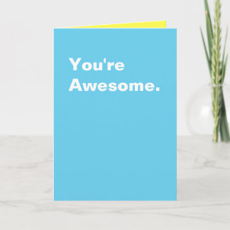 You're Awesome. Card