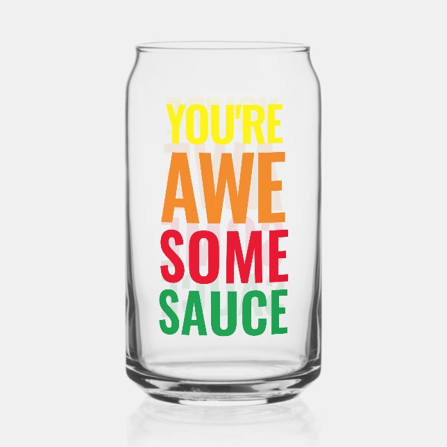 You're Awesomesauce! World Compliment Day Can Glass (Front)