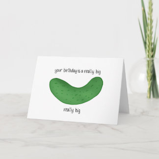 You're Birthday is a Really Big Dill Card
