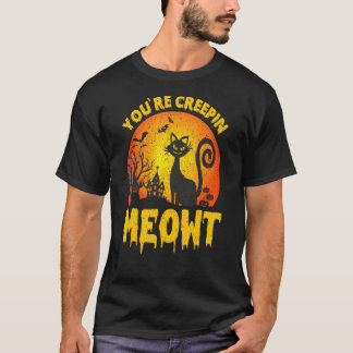 Youre Creepin Meowth Spooky Scary Halloween Cat T-Shirt