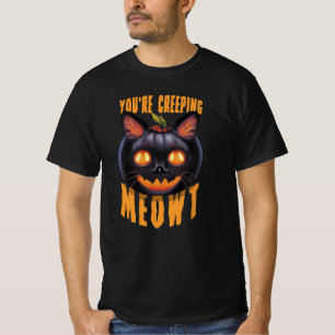You're Creeping Meowt Halloween Black Cat T-Shirt