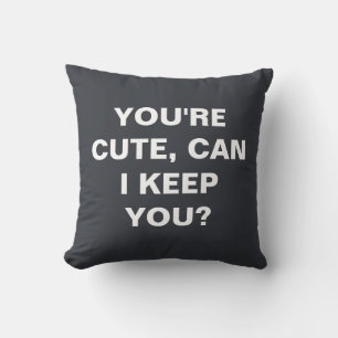 You're cute, can i keep you? throw pillow