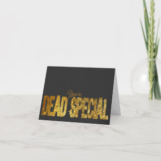 "You're Dead Special" Glitter Effect Blank Card