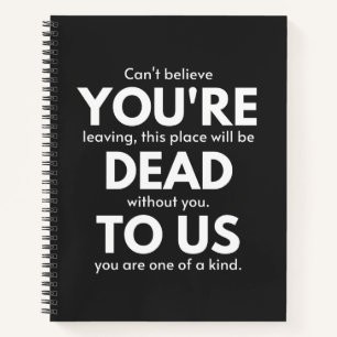 You're Dead To Us, Coworker Going Away, Funny Notebook