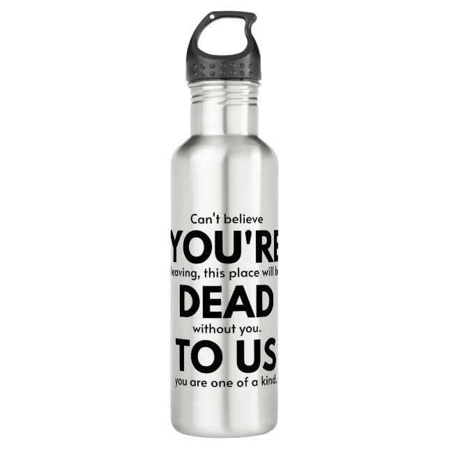You're Dead To Us, Coworker Leaving Gift, Employee 710 Ml Water Bottle (Front)