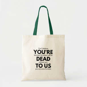 You're Dead To Us, Coworker Leaving Gift, Employee Tote Bag
