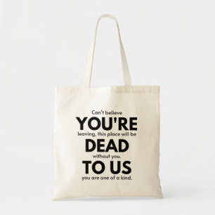 You're Dead To Us, Coworker Leaving Gift, Employee Tote Bag