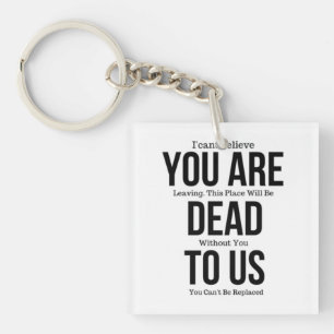 You're Dead to Us Now Magnet Keychain