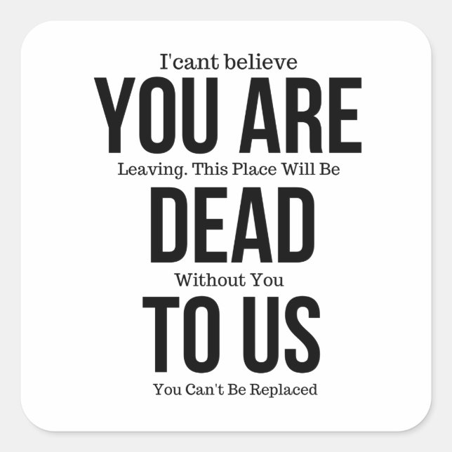 You're Dead to Us Now Magnet Square Sticker (Front)