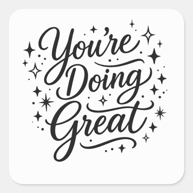 You're doing great square sticker (Front)