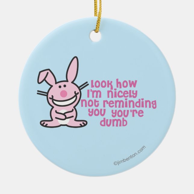 You're Dumb Ceramic Ornament (Front)
