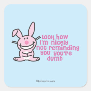 You're Dumb Square Sticker