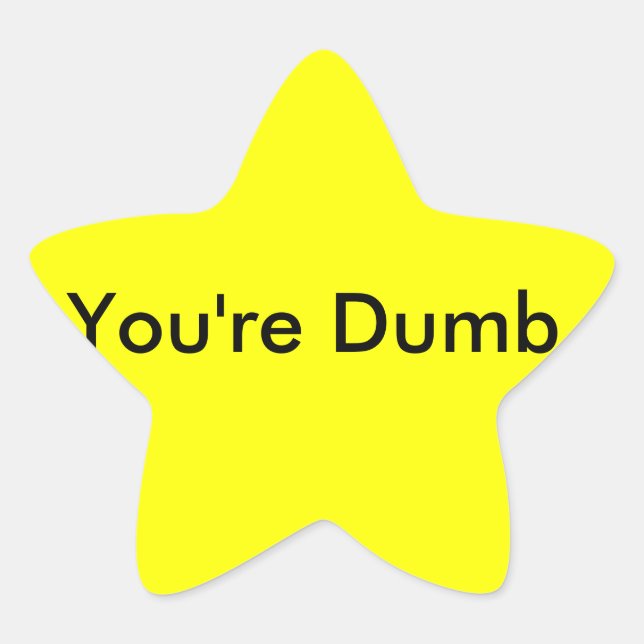 You're Dumb Sticker (Front)