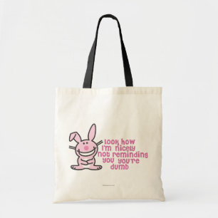 You're Dumb Tote Bag