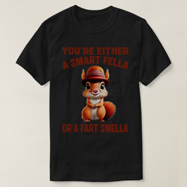 youre either a smart fella or a fart smella 1 T-Shirt (Design Front)