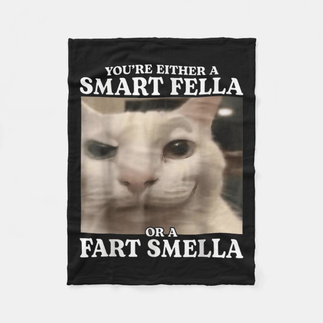 You're Either A Smart Fella Or A Fart Smella Cat F Fleece Blanket (Front)