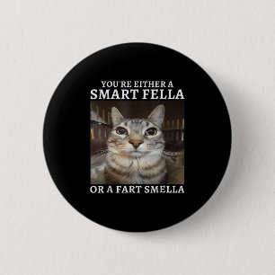 You're Either A Smart Fella Or A Fart Smella Funny 2 Inch Round Button