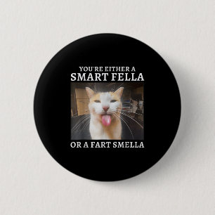 You're Either A Smart Fella Or A Fart Smella Funny 2 Inch Round Button