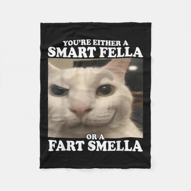 You're Either A Smart Fella Or A Fart Smella Funny Fleece Blanket (Front)
