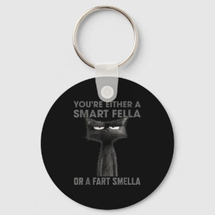 You're Either A Smart Fella Or A Fart Smella Funny Keychain