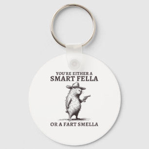 You're Either A Smart Fella Or A Fart Smella Funny Keychain