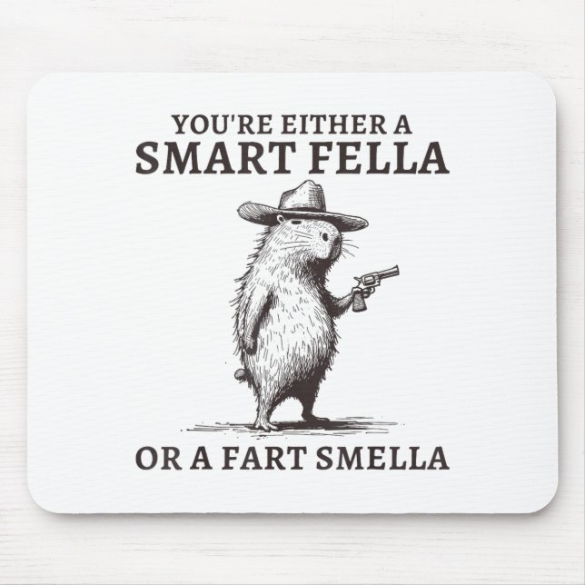 You're Either A Smart Fella Or A Fart Smella Funny Mouse Pad (Front)