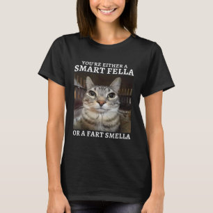 You're Either a Smart Fella or a Fart Smella Funny T-Shirt
