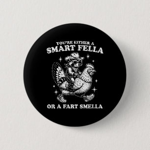 You're Either A Smart Fella Or A Fart Smella Racco 2 Inch Round Button