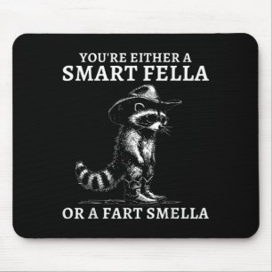 You're Either A Smart Fella Or A Fart Smella Vinta Mouse Pad