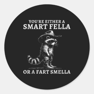 Youre Either A Smart Fella Or A Fart Smella Vintag Classic Round Sticker