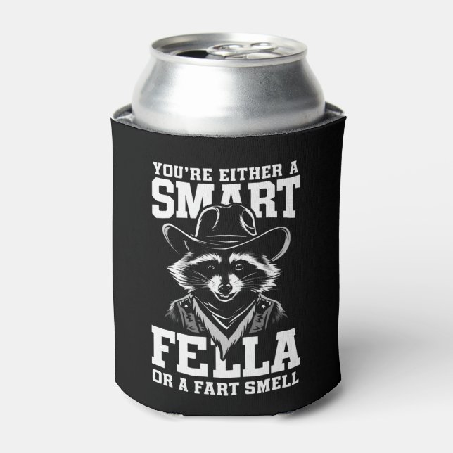 You're Either A Smart Fella or Fart Smella Can Cooler (Can Front)