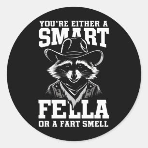 You're Either A Smart Fella or Fart Smella Classic Round Sticker