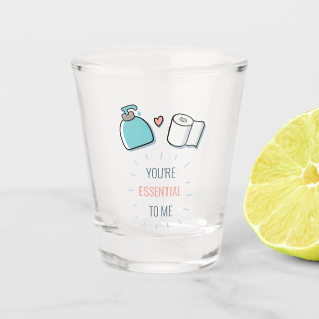 You're Essential To Me Funny Engagement Party Shot Glass (Front)