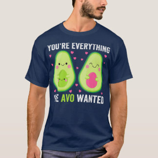 Youre Everything Ive Avo Wanted T-Shirt